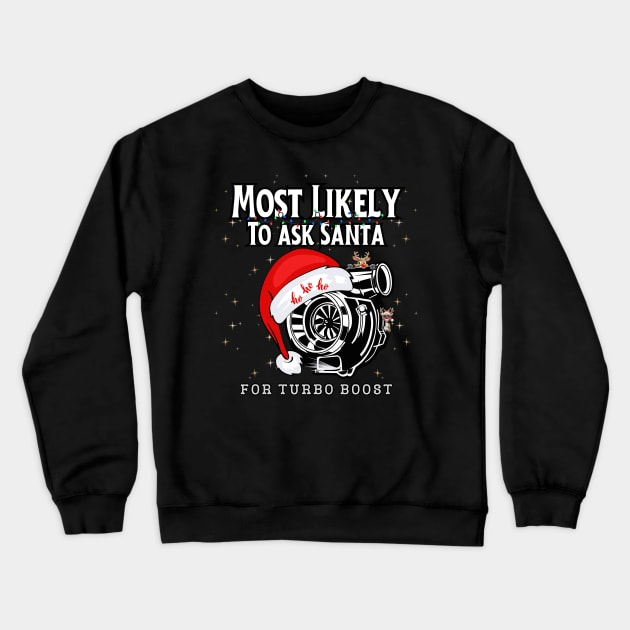 Most Likely To Ask Santa For Turbo Boost Christmas Santa Hat Reindeer Boosted Funny Xmas Lights Crewneck Sweatshirt by Carantined Chao$